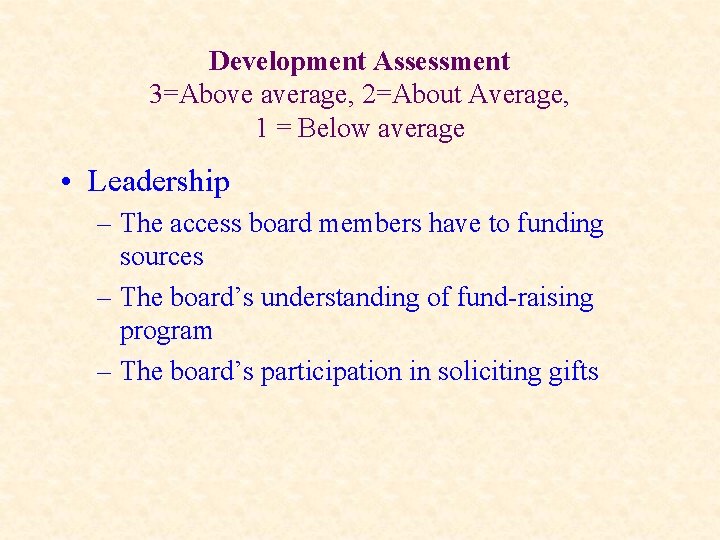 Development Assessment 3=Above average, 2=About Average, 1 = Below average • Leadership – The