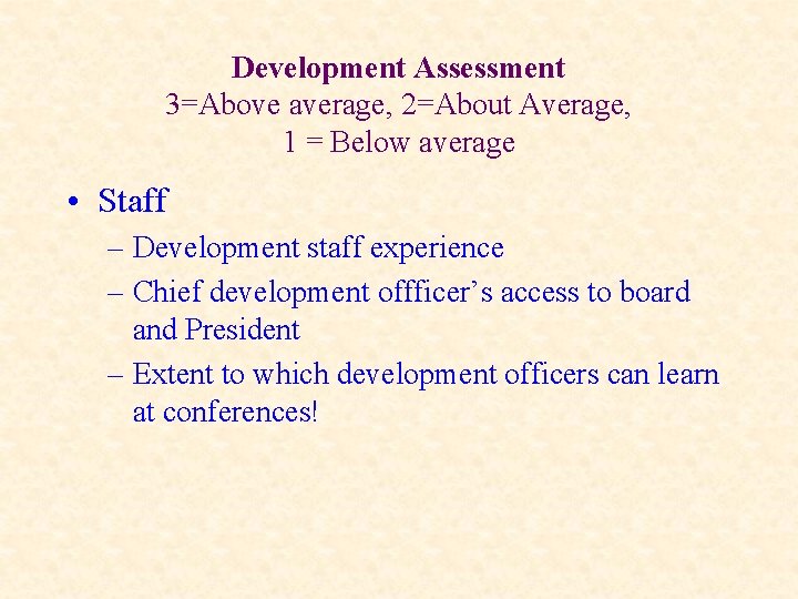 Development Assessment 3=Above average, 2=About Average, 1 = Below average • Staff – Development