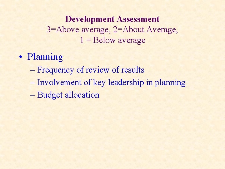 Development Assessment 3=Above average, 2=About Average, 1 = Below average • Planning – Frequency