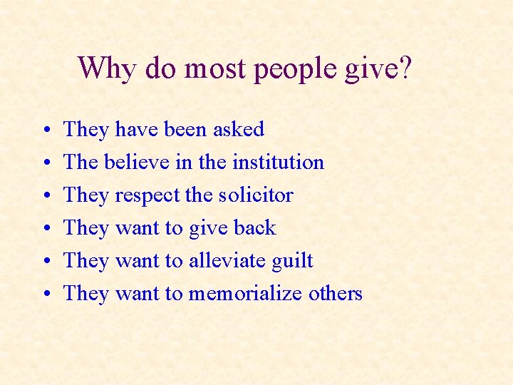 Why do most people give? • • • They have been asked The believe