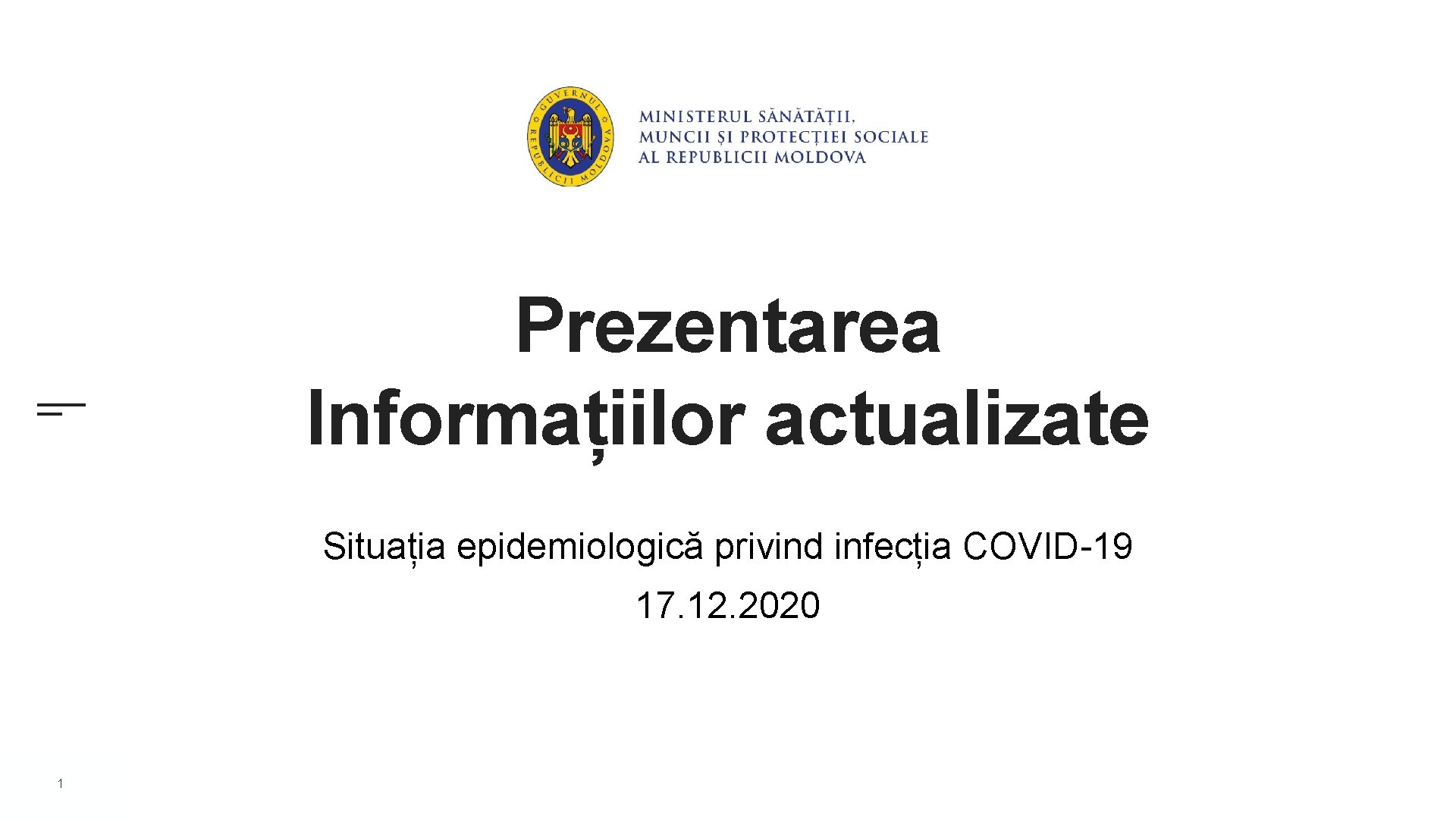 Prezentarea Informațiilor actualizate Situația epidemiologică privind infecția COVID-19 17. 12. 2020 1 