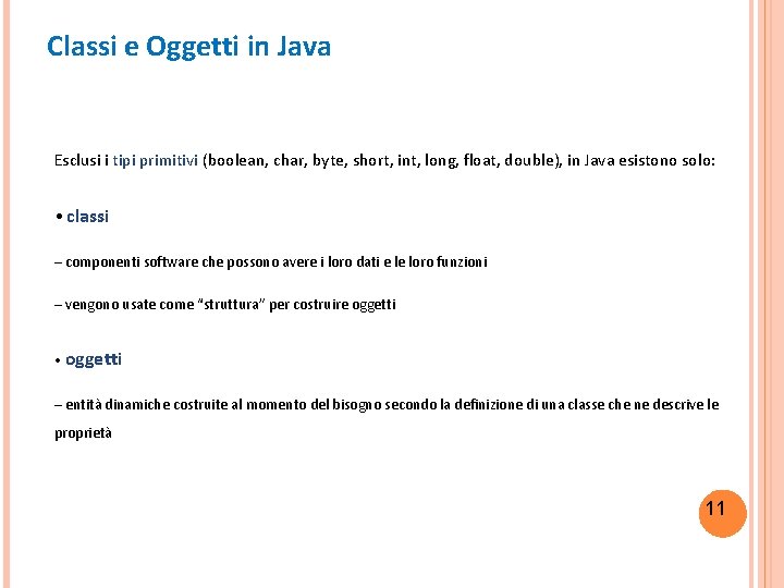 Classi e Oggetti in Java Esclusi i tipi primitivi (boolean, char, byte, short, int,