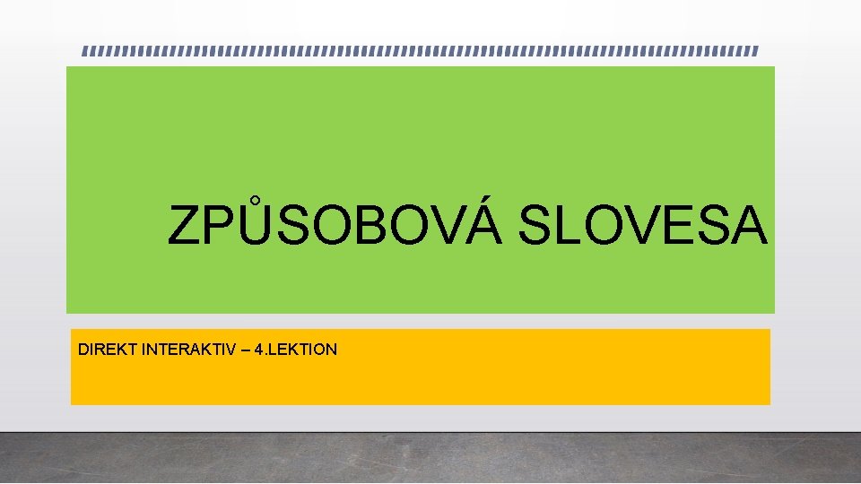 ZPŮSOBOVÁ SLOVESA DIREKT INTERAKTIV – 4. LEKTION 