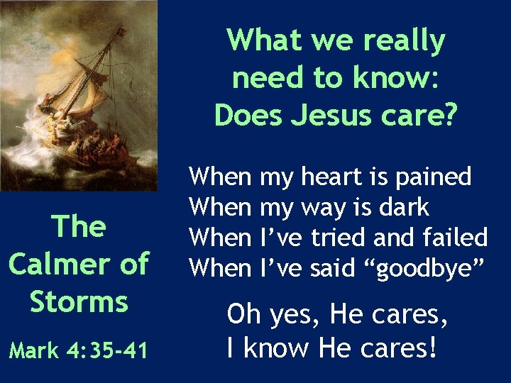 What we really need to know: Does Jesus care? The Calmer of Storms Mark