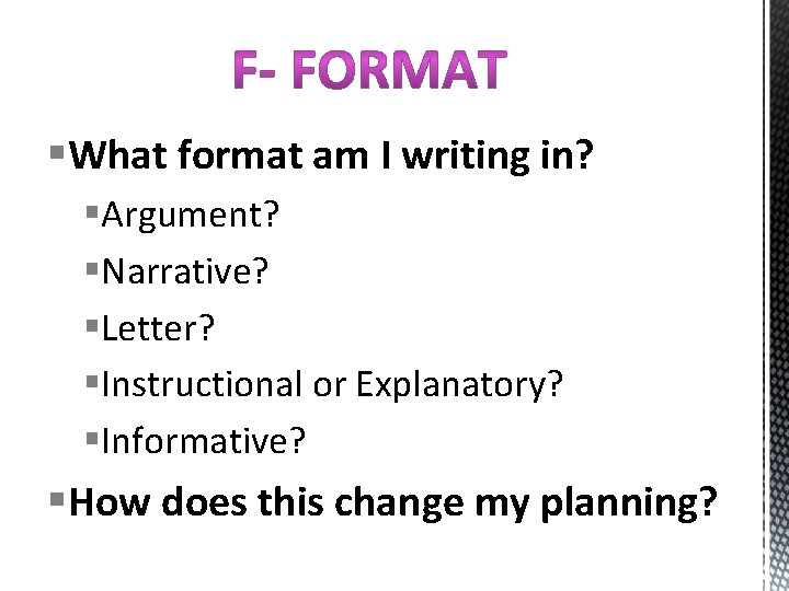 §What format am I writing in? §Argument? §Narrative? §Letter? §Instructional or Explanatory? §Informative? §How