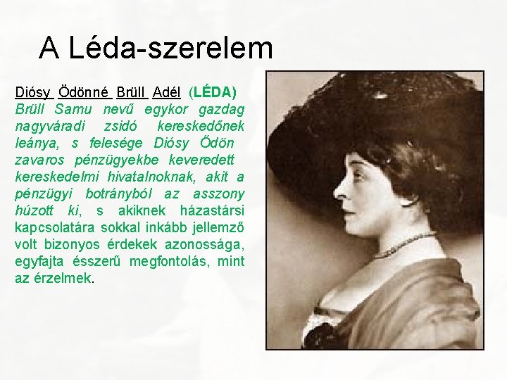 A Léda-szerelem Diósy Ödönné Brüll Adél (LÉDA) Brüll Samu nevű egykor gazdag nagyváradi zsidó