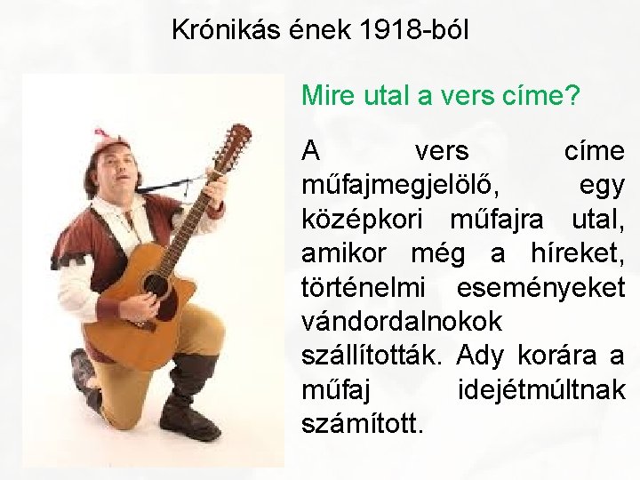 Krónikás ének 1918 -ból Mire utal a vers címe? A vers címe műfajmegjelölő, egy