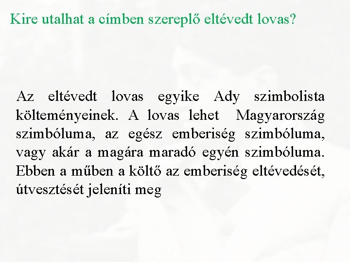 Kire utalhat a címben szereplő eltévedt lovas? Az eltévedt lovas egyike Ady szimbolista költeményeinek.