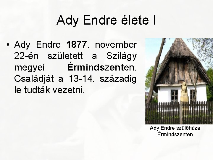 Ady Endre élete I • Ady Endre 1877. november 22 -én született a Szilágy