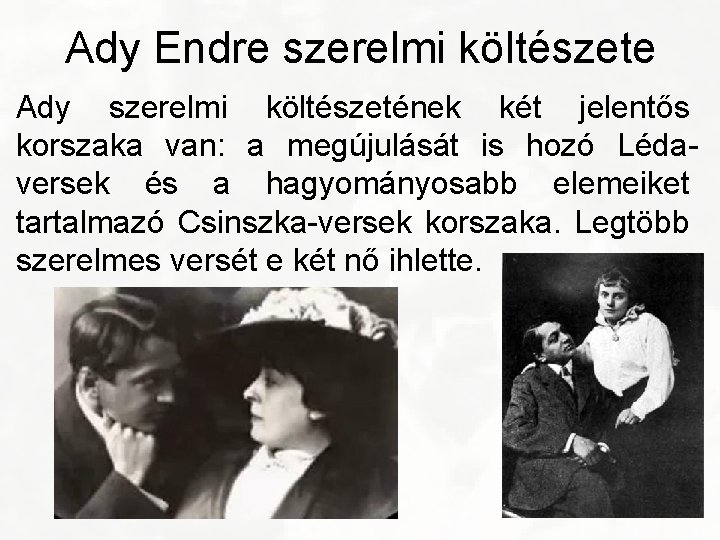 Ady Endre szerelmi költészete Ady szerelmi költészetének két jelentős korszaka van: a megújulását is