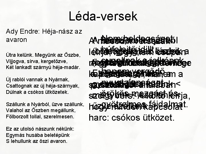 Léda-versek Ady Endre: Héja-nász az avaron Útra kelünk. Megyünk az Őszbe, Vijjogva, sírva, kergetőzve,