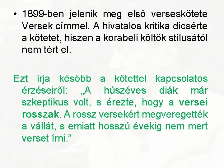  • 1899 -ben jelenik meg első verseskötete Versek címmel. A hivatalos kritika dicsérte