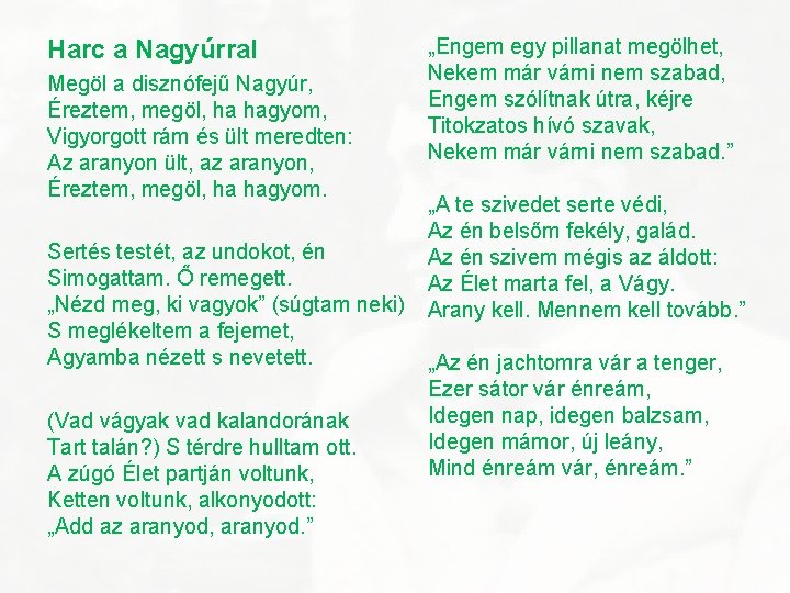 Harc a Nagyúrral Megöl a disznófejű Nagyúr, Éreztem, megöl, ha hagyom, Vigyorgott rám és