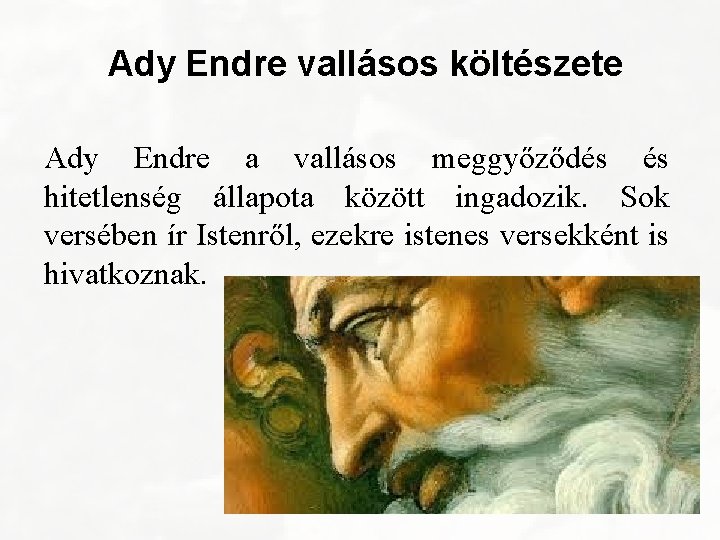 Ady Endre vallásos költészete Ady Endre a vallásos meggyőződés és hitetlenség állapota között ingadozik.
