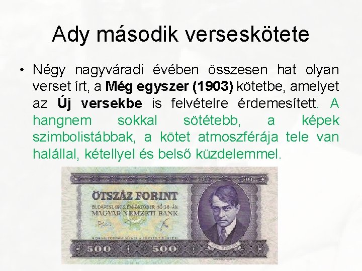 Ady második verseskötete • Négy nagyváradi évében összesen hat olyan verset írt, a Még