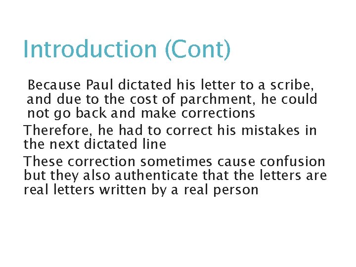 Introduction (Cont) Because Paul dictated his letter to a scribe, and due to the