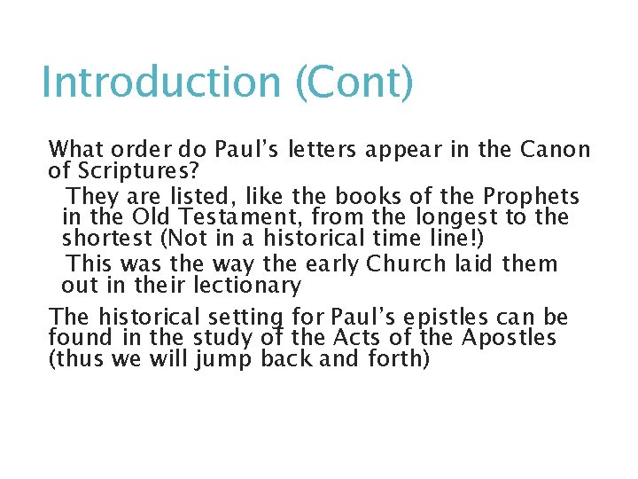 Introduction (Cont) What order do Paul’s letters appear in the Canon of Scriptures? They
