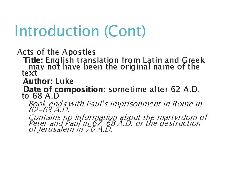 Introduction (Cont) Acts of the Apostles Title: English translation from Latin and Greek –