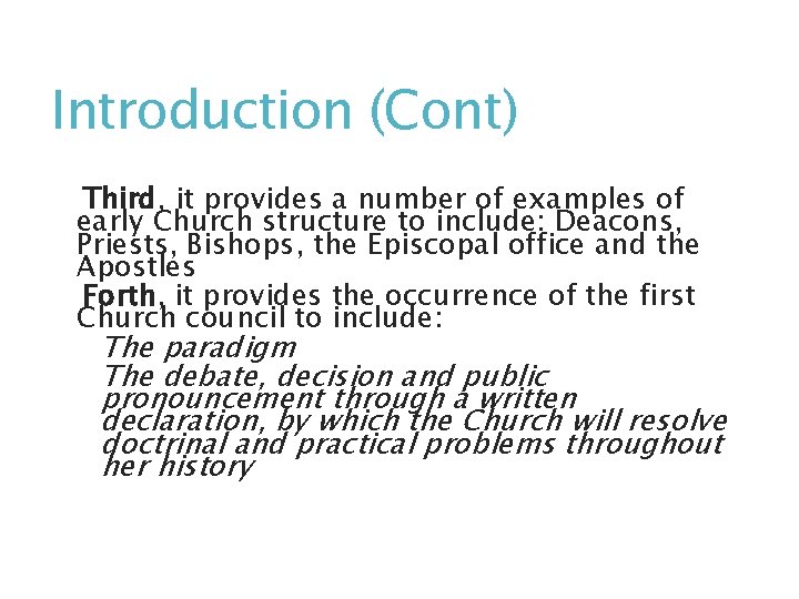 Introduction (Cont) Third, it provides a number of examples of early Church structure to