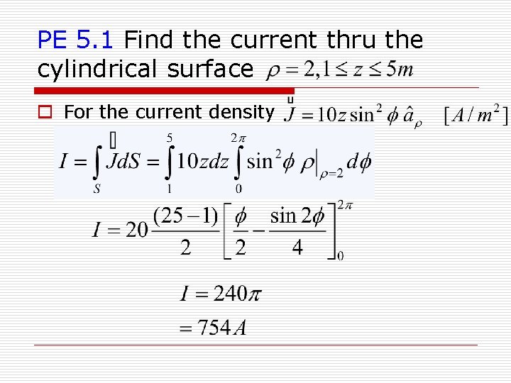 PE 5. 1 Find the current thru the cylindrical surface o For the current