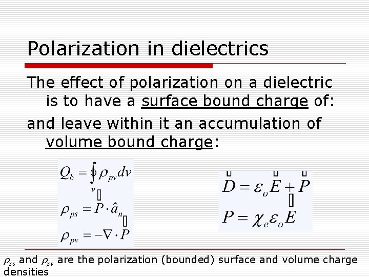 Polarization in dielectrics The effect of polarization on a dielectric is to have a