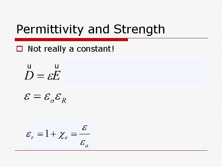 Permittivity and Strength o Not really a constant! 