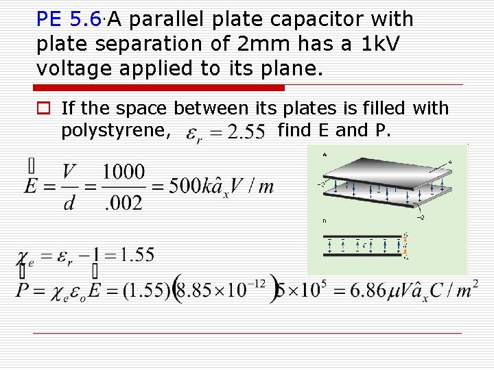 PE 5. 6. A parallel plate capacitor with plate separation of 2 mm has