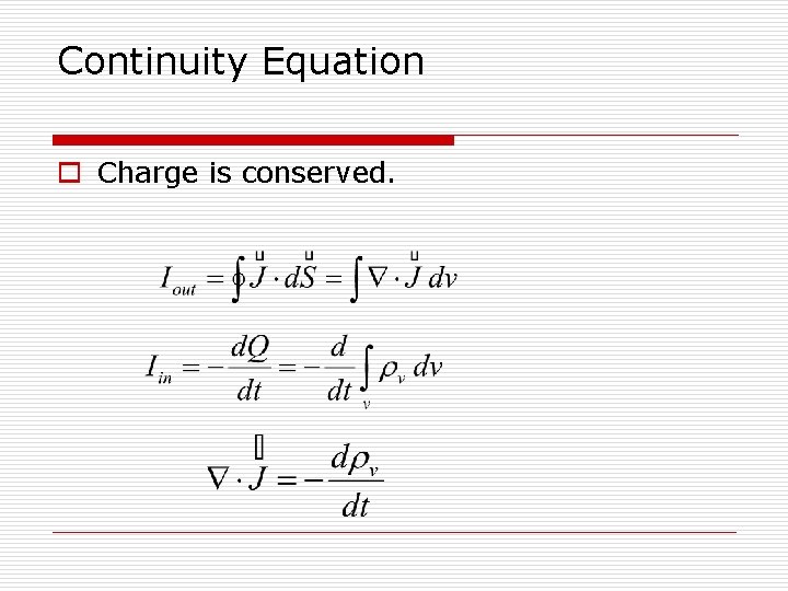 Continuity Equation o Charge is conserved. 