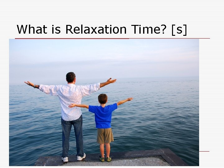 What is Relaxation Time? [s] 