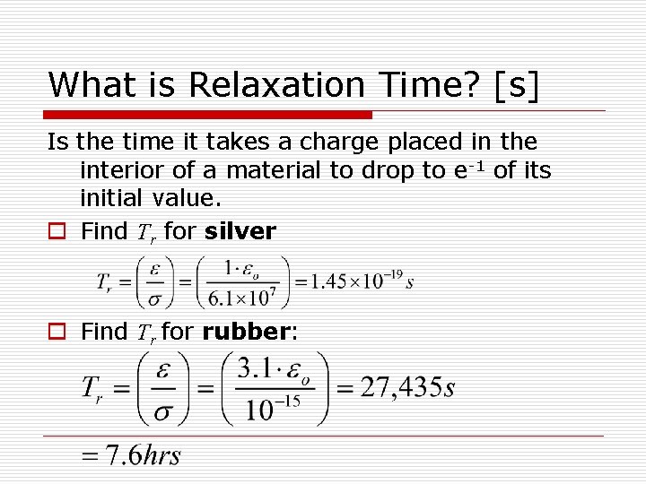 What is Relaxation Time? [s] Is the time it takes a charge placed in