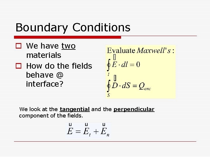Boundary Conditions o We have two materials o How do the fields behave @