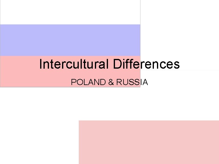 Intercultural Differences POLAND & RUSSIA 