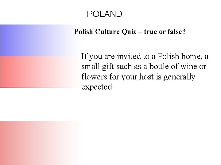 POLAND Polish Culture Quiz – true or false? If you are invited to a