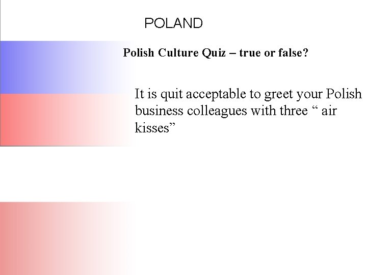 POLAND Polish Culture Quiz – true or false? It is quit acceptable to greet