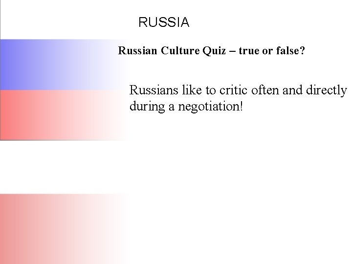 RUSSIA Russian Culture Quiz – true or false? Russians like to critic often and