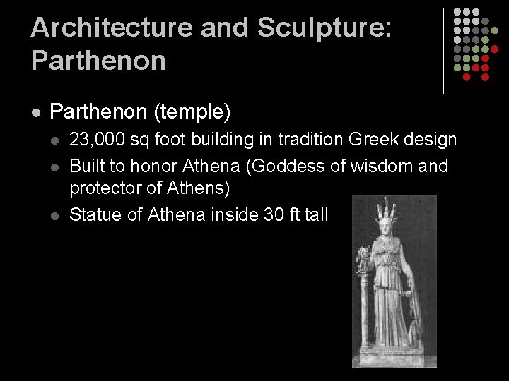 Architecture and Sculpture: Parthenon l Parthenon (temple) l l l 23, 000 sq foot