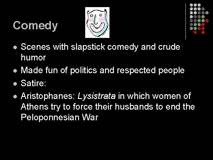 Comedy l l Scenes with slapstick comedy and crude humor Made fun of politics