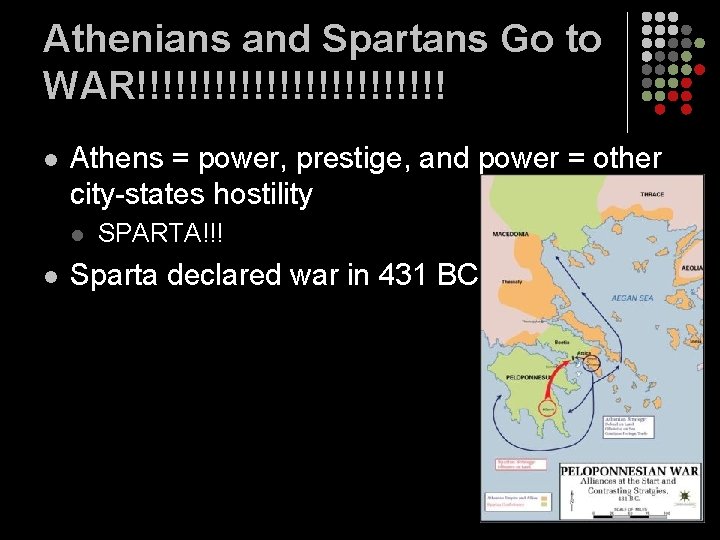 Athenians and Spartans Go to WAR!!!!!!!!!!!! l Athens = power, prestige, and power =