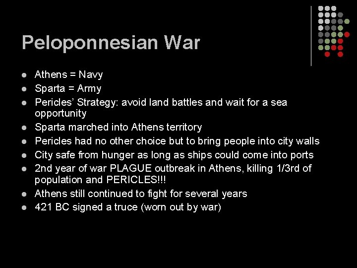 Peloponnesian War l l l l l Athens = Navy Sparta = Army Pericles’