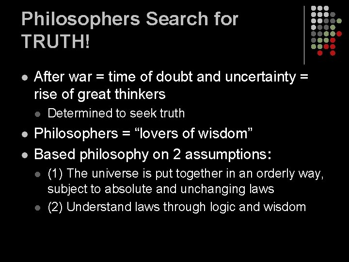 Philosophers Search for TRUTH! l After war = time of doubt and uncertainty =