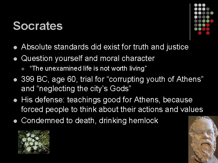 Socrates l l Absolute standards did exist for truth and justice Question yourself and