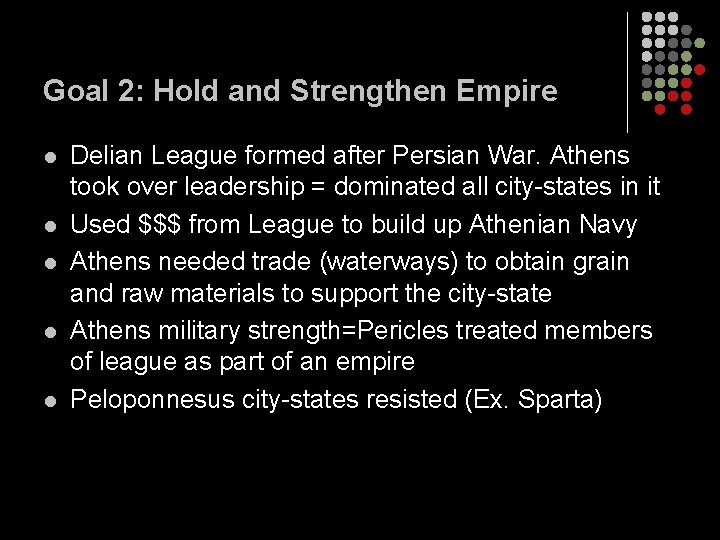 Goal 2: Hold and Strengthen Empire l l l Delian League formed after Persian