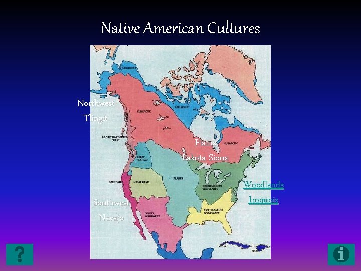 Native American Cultures Northwest Tlingit Plains Lakota Sioux Southwest Navajo Woodlands Iroquois 