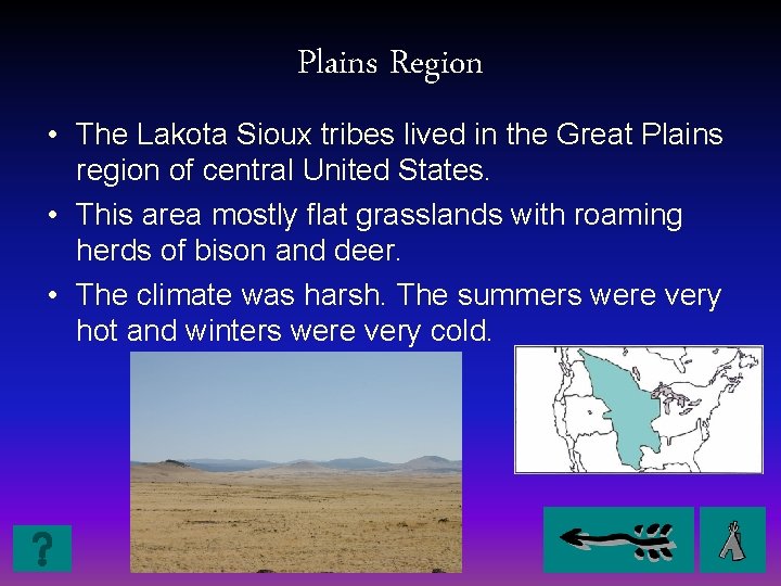 Plains Region • The Lakota Sioux tribes lived in the Great Plains region of