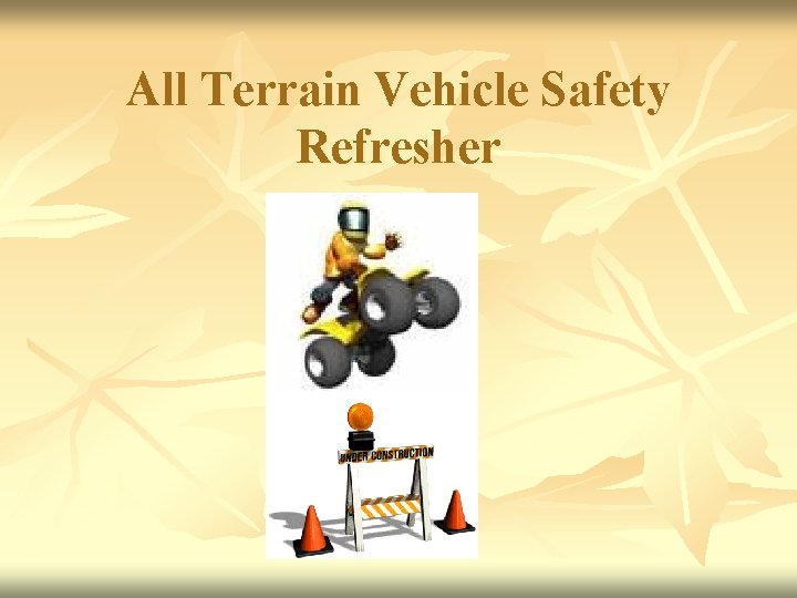All Terrain Vehicle Safety Refresher 