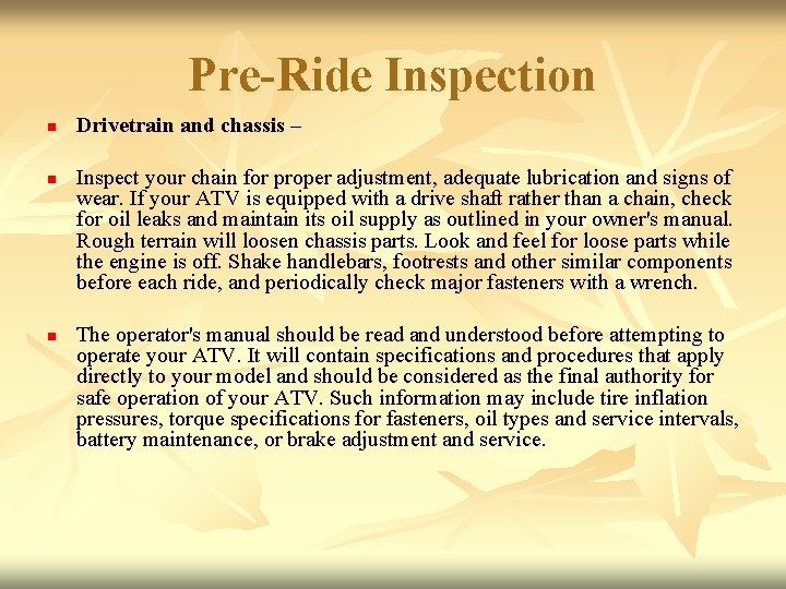 Pre-Ride Inspection n Drivetrain and chassis – Inspect your chain for proper adjustment, adequate