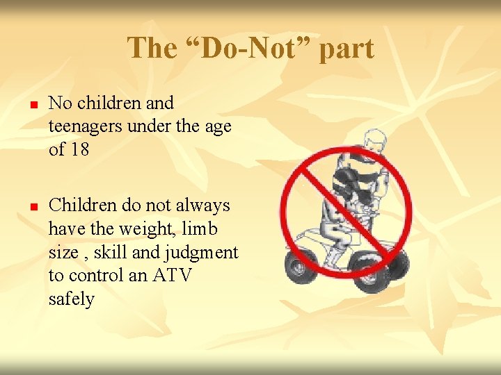 The “Do-Not” part n n No children and teenagers under the age of 18