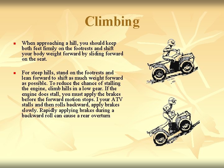 Climbing n n When approaching a hill, you should keep both feet firmly on