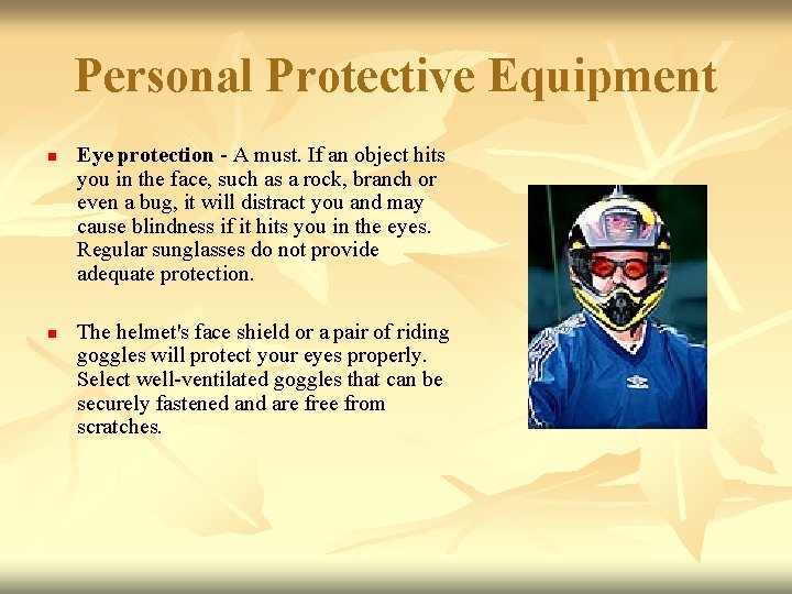 Personal Protective Equipment n n Eye protection - A must. If an object hits