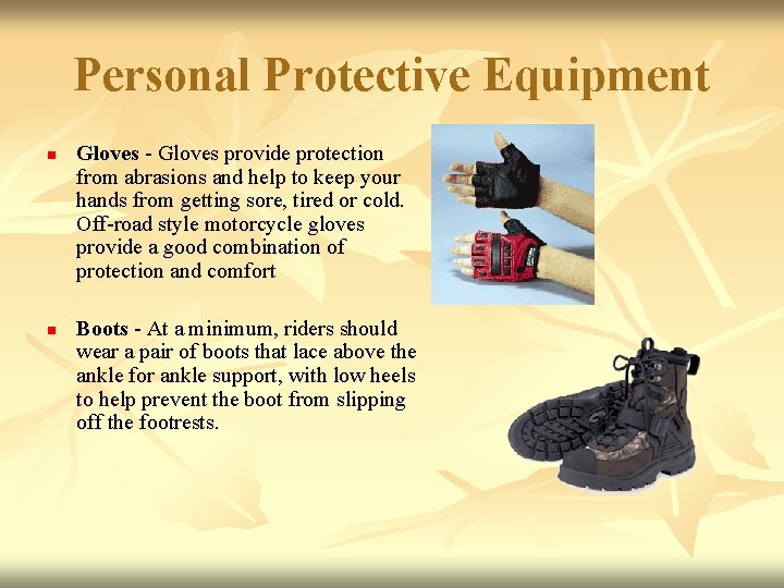 Personal Protective Equipment n n Gloves - Gloves provide protection from abrasions and help